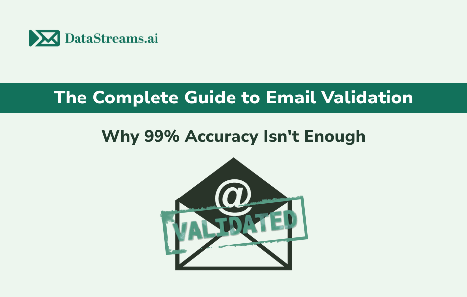The Complete Guide to Email Validation: Why 99% Accuracy Isn’t Enough
